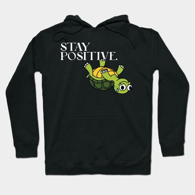 Stay Positive Upside Down Turtle Funny Graphic Novelty Punny Pun Hoodie by Sassee Designs